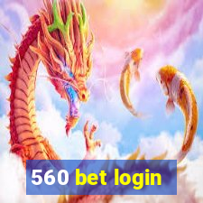 560 bet login